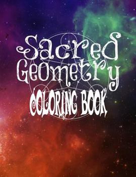 Paperback Sacred Geometry Coloring Book: The Famous Sacred Geometry Coloring Book You Now Want! Book