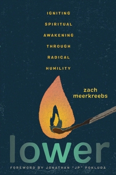 Hardcover Lower: Igniting Spiritual Awakening Through Radical Humility Book