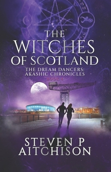 Paperback The Witches of Scotland: The Dream Dancers: Akashic Chronicles Book 4 Book