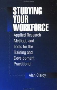 Paperback Studying Your Workforce: Applied Research Methods and Tools for the Training and Development Practitioner Book
