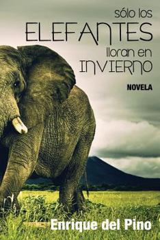 Paperback Solo los elefantes lloran en invierno [Spanish] Book
