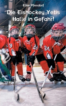 Paperback Die Eishockey Yetis: Halle in Gefahr!: Das Jugendbuch zur Eishockey WM [German] Book