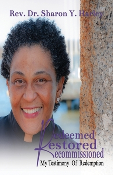 Paperback Redeemed Restored Recommissioned: My Testimony of Redemption Book