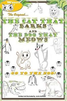 Paperback The Cat That Barks And The Dog That Meows: Go To The Zoo! Book