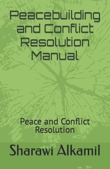 Paperback Peacebuilding and Conflict Resolution Manual: Peace and Conflict Resolution Book