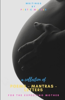 Paperback A Collection of Poems, Mantras & Letters: : For The Expecting Mother Book