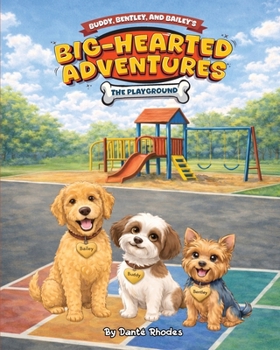Paperback Buddy, Bentley, and Bailey's, Big Hearted Adventures: The Playground Book