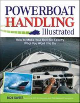 Paperback Powerboat Handling Illustrated: How to Make Your Boat Do Exactly What You Want It to Do Book