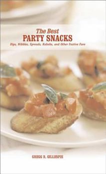 Hardcover The Best Party Snacks: Dips, Nibbles, Spreads, Kabobs, and Other Festive Fare Book