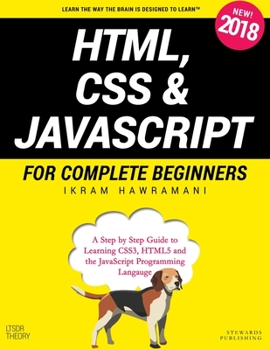 Paperback HTML, CSS & JavaScript for Complete Beginners: A Step by Step Guide to Learning HTML5, CSS3 and the JavaScript Programming Language Book