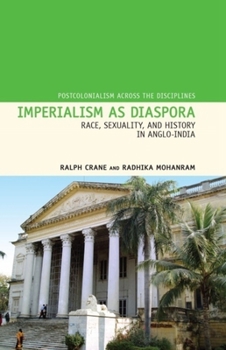 Hardcover Imperialism as Diaspora: Race, Sexuality, and History in Anglo-India Book