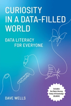 Paperback Curiosity in a Data-Filled World: Data Literacy for Everyone Book