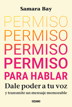 Paperback Permiso Para Hablar. Dale Poder a Tu Voz Y Transmite Un Mensaje Memorable [Spanish] Book