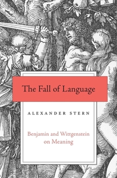 Hardcover Fall of Language: Benjamin and Wittgenstein on Meaning Book