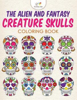Paperback The Alien and Fantasy Creature Skulls Coloring Book
