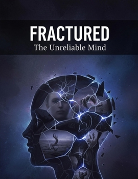 Fractured: The Unreliable Mind