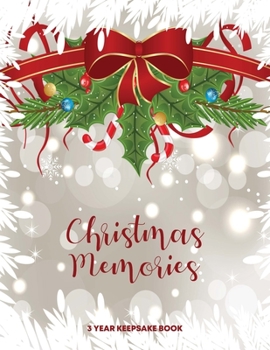 Christmas Memories - 3 Year Keepsake Book: Black and White Interior, Formatted Pages To Write On, Christmas Journal to Record Stories, Pictures, and Recipes, Organizer, Softcover, Red Ribbon