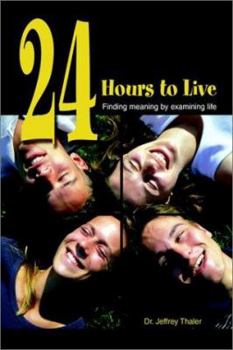 Paperback 24 Hours to Live: Finding meaning by examining life Book