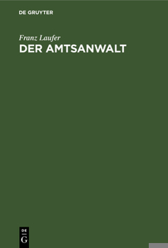 Hardcover Der Amtsanwalt: Ratschläge Eines Praktikers Zur Führung Des Amtsanwaltsgeschäfte [German] Book