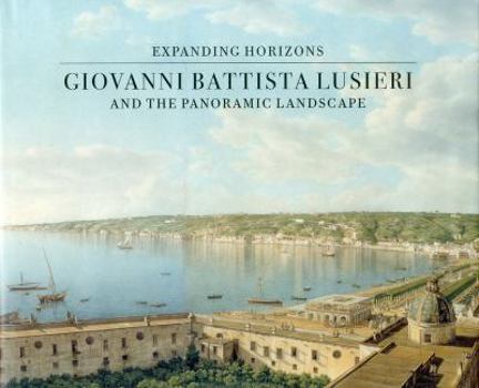 Hardcover Giovanni Battista Lusieri: Expanding Horizons and the Panoramic Landscape Book