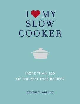 Paperback I Love My Slow Cooker: More Than 100 of the Best Ever Recipes Book