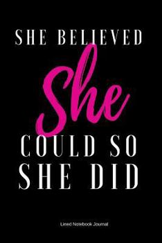 Paperback She Believed She Could So She Did: Inspiring Notebook Book