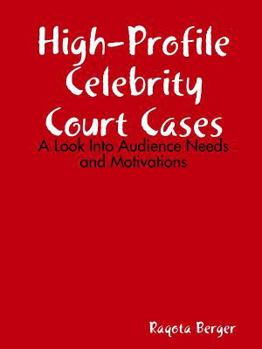 Paperback High-Profile Celebrity Court Cases: A Look Into Audience Needs and Motivations Book