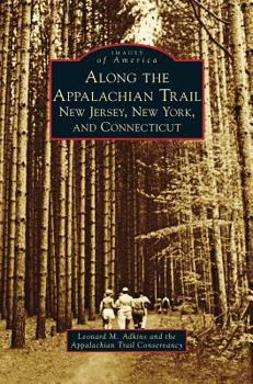 Hardcover Along the Appalachian Trail: New Jersey, New York, and Connecticut Book
