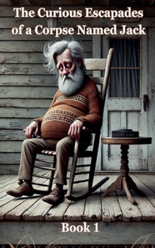 Paperback The Curious Escapades of a Corpse Named Jack. Book1 Book