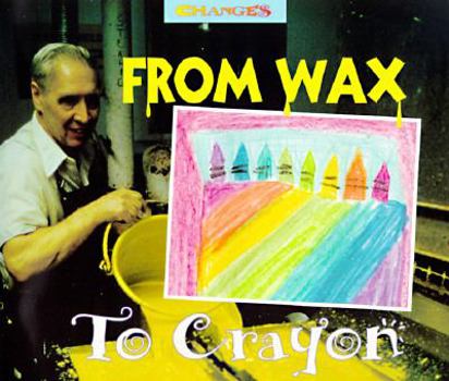 From Wax to Crayon: A Photo Essay - Book  of the Changes