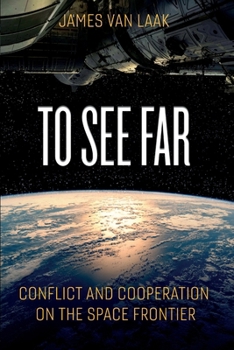 Paperback To See Far: Conflict and Cooperation on the Space Frontier Book