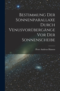 Paperback Bestimmung der Sonnenparallaxe durch Venusvorübergänge vor der Sonnenscheibe [German] Book