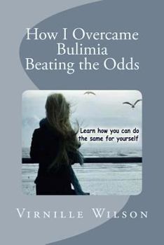Paperback How I Overcame Bulimia Beating the Odds Book