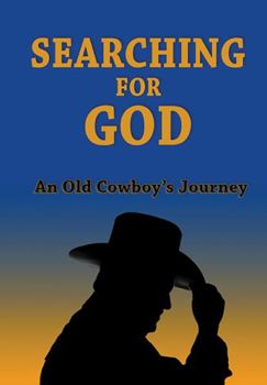 Paperback Searching For God: An Old Cowboy's Journey Book