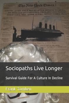 Paperback Sociopaths Live Longer: Survival Guide for a Culture in Decline Book