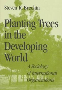 Hardcover Planting Trees in the Developing World: A Sociology of International Organizations Book