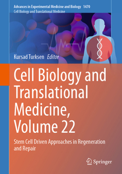 Cell Biology and Translational Medicine, Volume 22: Stem Cell Driven Approaches in Regeneration and Repair (Advances in Experimental Medicine and Biology, 1470)