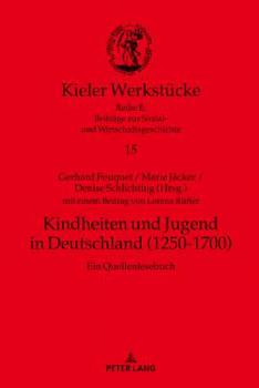Hardcover Kindheiten und Jugend in Deutschland (1250-1700): Ein Quellenlesebuch [German] Book