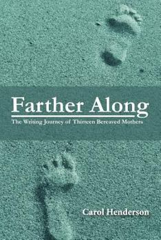 Paperback Farther Along: The Writing Journey of Thirteen Bereaved Mothers Book