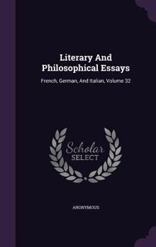 Literary And Philosophical Essays: French, German, And Italian, Volume 32