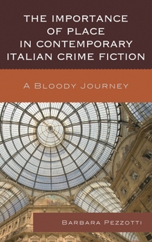 The Importance of Place in Contemporary Italian Crime Fiction: A Bloody Journey