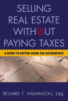 Paperback Selling Real Estate Without Paying Taxes: Capital Gains Tax Alternatives, Deferral vs. Elimination of Taxes, Tax-Free Property Investing, Hybrid Tax S Book