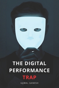 The Digital Performance Trap: Your 10-Step Escape to End Anxiety and Live Authentically Online