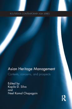 Asian Heritage Management: Contexts, Concerns, and Prospects (Routledge Contemporary Asia Series) - Book  of the Routledge Contemporary Asia series