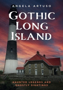 Paperback Gothic Long Island: Haunted Legends and Ghostly Sightings Book
