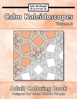 Paperback Calm Kaleidoscopes Adult Coloring Book, Volume 3 Book