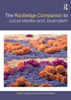 The Routledge Companion to Local Media and Journalism