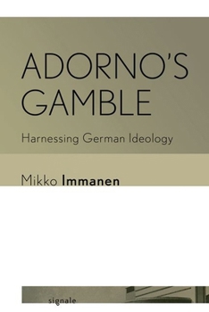 Hardcover Adorno's Gamble: Harnessing German Ideology Book