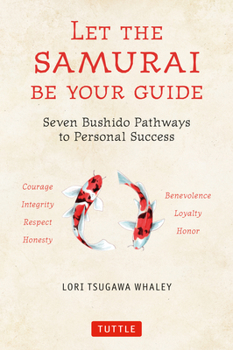 Hardcover Let the Samurai Be Your Guide: Seven Bushido Pathways to Personal Success Book