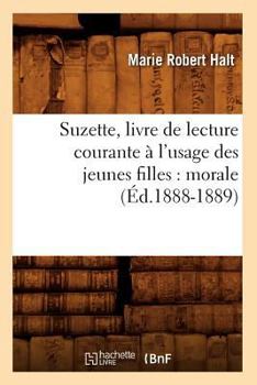 Paperback Suzette, Livre de Lecture Courante À l'Usage Des Jeunes Filles: Morale (Éd.1888-1889) [French] Book